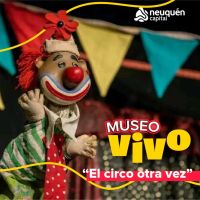 “El circo otra vez” ese presenta en el Museo Paraje Confluencia