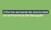 Informe semanal de sismicidad en la Provincia del Neuquén